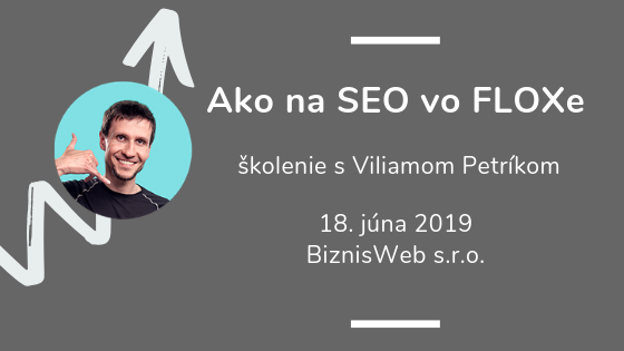 Ako na SEO vo FLOXe - školenie s Viliamom Petríkom