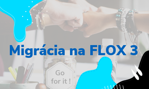 akcia pre Vás - migrácia na FLOX 3